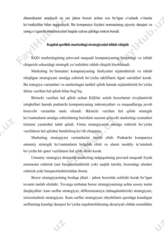 i barqarorlashtirishdan iborat. bozor strategiyasining boshqa jihati - jahon bozorida sotilishi kerak bo‘lgan tovarni tanlab olishdir. tovarga nisbatan bozor strategiyasining uchta asosiy turini farqlaydilar: kam sarflar strategiyai; differensiatsiya (tabaqalashtirish) strategiyasi; ixtisoslashish strategiyasi. kam sarflar strategiyasi obyektlarni qurishga ketadigan sarflarning kamligi darajasi bo‘yicha raqobatchilarning aksariyati oldida ustunlikka ega bo‘lganda qabul qilinadi. bu kompaniyaga kqo past narxlarda sotishga imkon beradi. differensiatsiya strategiyasi kompnaiya umumtarmoq asosiy muvaffaqiyatning omilllariga ega bo‘lganda va bu omillarnig bir nechtasi yoki bir-ikkita hal qiluvchisi bo‘yicha boshqa kompaniyalar orasida yetakchi o‘ringa ega bo‘lganda tanlab olinadi. differensiatsiya omillari quyidagilardan iborat: obyektni qurish texnologiyasi; ishlab chiqarish jarayonini tashkil qilish va rejalashtirish usuli; korxonaning quvvati; mahsulot yoki tovar konstruksiyasi; qurilish muddatlari, sifati. ixtisoslashish strategiyasi kompaniya muvaffaqiyatning birorta ham asosiy omillari bo‘yicha raqobatchilar oldida ustunlikka ega bo‘lmaganda yoki bir-ikki omllar bo‘yicha ustun bo‘lib, biroq boshqa omillar bo‘yicha raqobatchilardan ancha orqada qolganda qabul qilinadishuni ta’kidlash lozimki, tor ixtisoslashish strategiyasi ko‘p jihatdan qisqa muddatga mo‘ldallangan, …