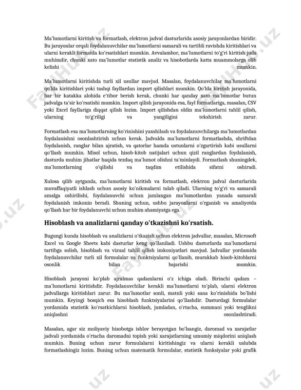 hun, hisob-kitob natijalari uchun qizil ranglardan foydalanish, dasturda muhim jihatlar haqida tezdaq ma'lumot olishni ta'minlaydi. formatlash shuningdek, ma'lumotlarning o'qilishi va taqdim etilishida sifatni oshiradi. xulosa qilib aytganda, ma'lumotlarni kiritish va formatlash, elektron jadval dasturlarida muvaffaqiyatli ishlash uchun asosiy ko'nikmalarni talab qiladi. ularning to'g'ri va samarali amalga oshirilishi, foydalanuvchi uchun jamlangan ma'lumotlardan yanada samarali foydalanish imkonin beradi. shuning uchun, ushbu jarayonlarni o'rganish va amaliyotda qo'llash har bir foydalanuvchi uchun muhim ahamiyatga ega. hisoblash va analizlarni qanday o'tkazishni ko'rsatish. bugungi kunda hisoblash va analizlarni o'tkazish uchun elektron jadvallar, masalan, microsoft excel va google sheets kabi dasturlar keng qo'llaniladi. ushbu dasturlarda ma'lumotlarni tartibga solish, hisoblash va vizual tahlil qilish imkoniyatlari mavjud. jadvallar yordamida foydalanuvchilar turli xil formulalar va funktsiyalarni qo'llanib, murakkab hisob-kitoblarni osonlik bilan bajarishi mumkin. hisoblash jarayoni ko'plab ajralmas qadamlarni o'z ichiga oladi. birinchi qadam – ma'lumotlarni kiritishdir. foydalanuvchilar kerakli ma'lumotlarni to'plab, ularni elektron jadvallarga kiritishlari zarur. bu ma'lumotlar sonli, matnli yoki …