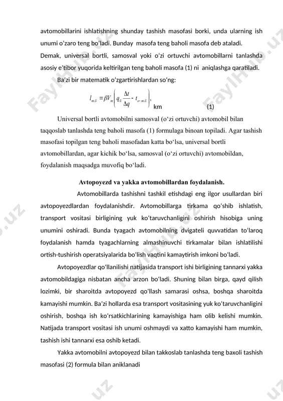 yakka avtomobildagiga nisbatan ancha arzon bo‘ladi. shuning bilan birga, qayd qilish lozimki, bir sharoitda avtopoyezd qo‘llash samarasi oshsa, boshqa sharoitda kamayishi mumkin. ba’zi hollarda esa transport vositasining yuk ko‘taruvchanligini oshirish, boshqa ish ko‘rsatkichlarining kamayishiga ham olib kelishi mumkin. natijada transport vositasi ish unumi oshmaydi va xatto kamayishi ham mumkin, tashish ishi tannarxi esa oshib ketadi. yakka avtomobilni avtopoyezd bilan takkoslab tanlashda teng baxoli tashish masofasi (2) formula bilan aniklanadi qato-t.an – qanto-t.a 1t.b = ßvtavtap ————————, km (2) qan vt.an – qa vt.an agar tashish masofasi aniklangan teng baxoli tashish masofasidan katta bulsa, avtopoyezddan foydalanish, agar kichik bulsa, yakka avtomobildan foydalanish tug‘ri buladi avtomobillarni yonilgining solishtirma sarfi bo‘yicha tanlash. transport vositalari turi yoki modelini ularning yonilgi sarf etish solishtirma ko‘rsatkichi bo‘yicha ham tanlash tavsiya etiladi. bunda taqqoslanuvchi transport vositalarining bajargan har 1 tkm ishiga to‘gri keluvchi va litrda o‘lchanuvchi yonilgi sarfi qo‘yidagicha aniqlanadi: , l(tkm (3) bunda: ma-har 100 km …