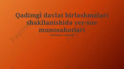 qadimgi davlat birlashmalari shakllanishida yer-suv munosabatlari — PPTX