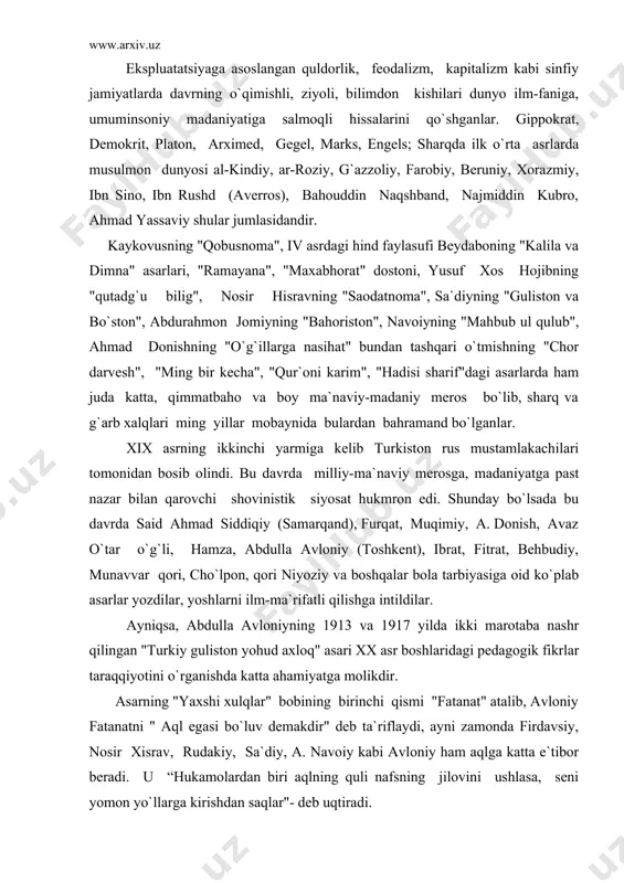 izm kabi sinfiy jamiyatlarda davrning o`qimishli, ziyoli, bilimdon kishilari dunyo ilm-faniga, umuminsoniy madaniyatiga salmoqli hissalarini qo`shganlar. gippokrat, demokrit, platon, arximed, gegel, marks, engels; sharqda ilk o`rta asrlarda musulmon dunyosi al-kindiy, ar-roziy, g`azzoliy, farobiy, beruniy, xorazmiy, ibn sino, ibn rushd (averros), bahouddin naqshband, najmiddin kubro, ahmad yassaviy shular jumlasidandir. kaykovusning "qobusnoma", iv asrdagi hind faylasufi beydaboning "kalila va dimna" asarlari, "ramayana", "maxabhorat" dostoni, yusuf xos hojibning "qutadg`u bilig", nosir hisravning "saodatnoma", sa`diyning "guliston va bo`ston", abdurahmon jomiyning "bahoriston", navoiyning "mahbub ul qulub", ahmad donishning "o`g`illarga nasihat" bundan tashqari o`tmishning "chor darvesh", "ming bir kecha", "qur`oni karim", "hadisi sharif"dagi asarlarda ham juda katta, qimmatbaho va boy ma`naviy-madaniy meros bo`lib, sharq va g`arb xalqlari ming yillar mobaynida bulardan bahramand bo`lganlar. xix asrning ikkinchi yarmiga kelib turkiston rus mustamlakachilari tomonidan bosib olindi. bu davrda milliy-ma`naviy merosga, madaniyatga past nazar bilan qarovchi shovinistik siyosat hukmron edi. shunday bo`lsada bu davrda said ahmad siddiqiy (samarqand), furqat, …