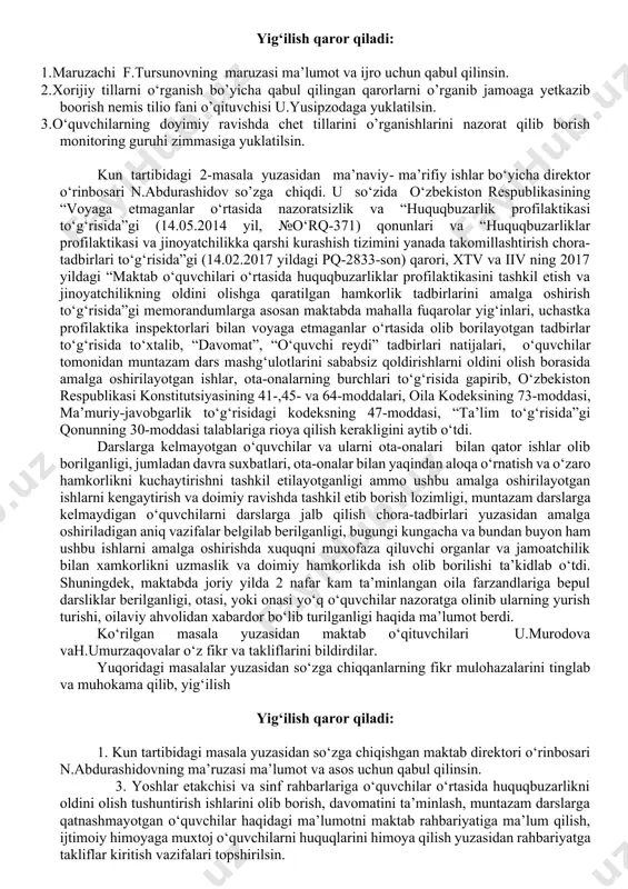 tillarni o‘rganish tizimini yanada takomillashtirish chora-tadbirlari to‘g‘risida”gi qarorida belgilangan vazifalarning ijrosini ta’minlash borasida olib borilgan ishlar samaradorligi hamda kompetensiyaviy yondashuvga asoslangan yangi davlat ta’lim standartlari va o‘quv dasturlarining bosqichma-bosqich amaliyotga joriy etish ishlari to‘g‘risida yig’ilish qatnashchilariga ma’lumot berdi. malumki hozida chet tillarini o‘rganish bo’yicha yuqorini bi qancha qarorlari qabul qilindi. jumladan, o‘qituvchilarning c1 darajadagi serfikatlar olgan taqdirda ularga qo’shimcha ustamalar va toifa olishlarida ham imtiyozlar borligini takidlab o’tdilar. mkatabimizda nemis va ingiliz tillari o‘qitilishini, hozirda o’quvchilar yetarli darajada gaplasha olmasliklarini, buning uchun o‘qituvchilari tomonidan yetarlicha shug’ullanish kerakligini takidladi. yig‘ilish qaror qiladi: 1. maruzachi f.tursunovning maruzasi ma’lumot va ijro uchun qabul qilinsin. 2. xorijiy tillarni o‘rganish bo’yicha qabul qilingan qarorlarni o’rganib jamoaga yetkazib boorish nemis tilio fani o’qituvchisi u.yusipzodaga yuklatilsin. 3. o‘quvchilarning doyimiy ravishda chet tillarini o’rganishlarini nazorat qilib borish monitoring guruhi zimmasiga yuklatilsin. kun tartibidagi 2-masala yuzasidan ma’naviy- ma’rifiy ishlar bo‘yicha direktor o‘rinbosari n.abdurashidov so’zga chiqdi. u so‘zida o‘zbekiston respublikasining …