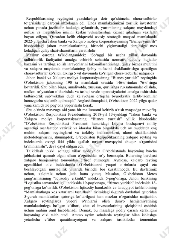 ekiston respublikasi prezidenti sh.m.mirziyoyevning 2018-yil 28-dekabrda oliy majlisga murojaatnomasida belgilangan ustuvor vazifalarni amalga oshirish doirasida ham yuritilgan edi. xususan, o‘zbekistonning global raqobatbardoshlik reytingi va boshqa xalqaro reytinglarda qatnashishi hamda unda mamlakatimizning egallagan o‘rnini yaxshilab borishga qaratilgan chora-tadbirlarni ishlab chiqish va amalga oshirish, mamlakatda qulay biznes va investitsion muhitni shakllantirish sohasida amalga oshirilayotgan chora-tadbirlar, qonunchilikning amaliyotga tatbiqi ustidan kuchli parlament va deputatlik nazoratini o‘rnatish va boshqa vazifalar belgilangan edi. shuni alohida qayd etish kerakki, reytinglar ichida eng mashhurlari, investitsiya jalb qilinishida muhim o‘rin tutadiganlari sirasiga “standard and poors”, “moodys”, “fitch ratings” agentliklari hamda yirik auditorlik va konsalting kompaniyalari tomonidan e’lon qilib boriladigan baholash mezonlarini ham kiritish mumkin. hozirgi kunda yuqorida qayd etilgan agentliklar tomonidan e’lon qilinadigan suveren kredit reytingiga o‘zbekistonning ham kiritilishi bo‘yicha ishlar olib borilyapti. biroq bu ishlarni hozircha qoniqarli deb bo‘lmaydi. aytaylik, bir qator indekslar bevosita investitsion faoliyat bilan bog‘liq ko‘rsatkichlarni e’lon qiladi. jumladan, to‘g‘ridan-to‘g‘ri investitsiyalar indeksi (fdi index) …