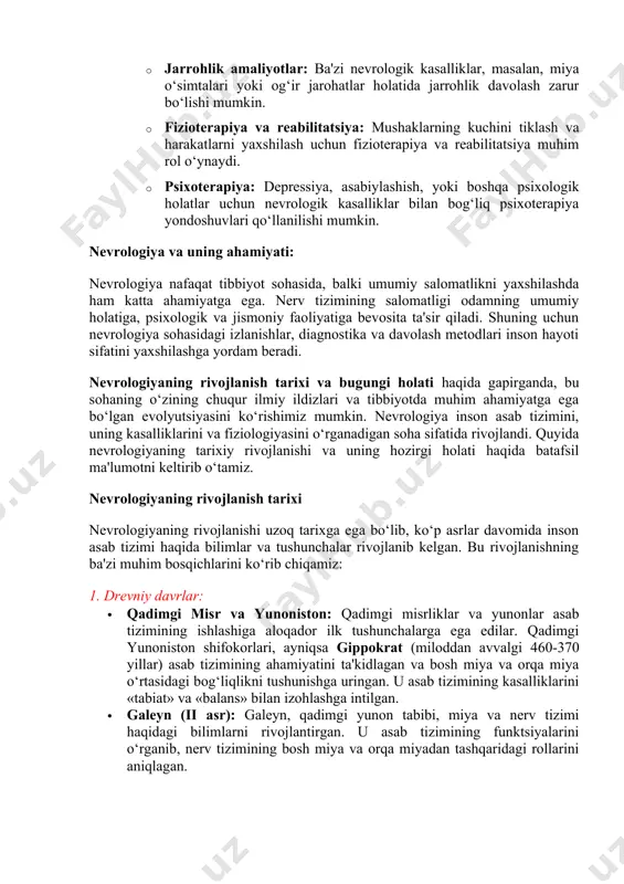 n nevrologik kasalliklar bilan bog‘liq psixoterapiya yondoshuvlari qo‘llanilishi mumkin. nevrologiya va uning ahamiyati: nevrologiya nafaqat tibbiyot sohasida, balki umumiy salomatlikni yaxshilashda ham katta ahamiyatga ega. nerv tizimining salomatligi odamning umumiy holatiga, psixologik va jismoniy faoliyatiga bevosita ta'sir qiladi. shuning uchun nevrologiya sohasidagi izlanishlar, diagnostika va davolash metodlari inson hayoti sifatini yaxshilashga yordam beradi. nevrologiyaning rivojlanish tarixi va bugungi holati haqida gapirganda, bu sohaning o‘zining chuqur ilmiy ildizlari va tibbiyotda muhim ahamiyatga ega bo‘lgan evolyutsiyasini ko‘rishimiz mumkin. nevrologiya inson asab tizimini, uning kasalliklarini va fiziologiyasini o‘rganadigan soha sifatida rivojlandi. quyida nevrologiyaning tarixiy rivojlanishi va uning hozirgi holati haqida batafsil ma'lumotni keltirib o‘tamiz. nevrologiyaning rivojlanish tarixi nevrologiyaning rivojlanishi uzoq tarixga ega bo‘lib, ko‘p asrlar davomida inson asab tizimi haqida bilimlar va tushunchalar rivojlanib kelgan. bu rivojlanishning ba'zi muhim bosqichlarini ko‘rib chiqamiz: 1. drevniy davrlar: · qadimgi misr va yunoniston: qadimgi misrliklar va yunonlar asab tizimining ishlashiga aloqador ilk tushunchalarga ega edilar. qadimgi …