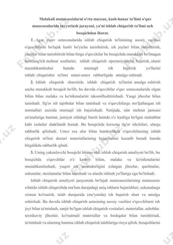 ajadagi aniq ishlarni bajarishlari, uskunalarga xizmat ko'rsatish, talab darajasida (me'yorida) ish bajarish shart va amalga oshiriladi. bu davrda ishlab chiqarish ustasining asosiy vazifasi o'quvchilarni ish joyi bilan ta'minlash, zanjir bo'lgan ishlab chiqarish vositalari, materiallar, asboblar. texnikaviy jlhozlar, ko'rsatmali materiallar va boshqalar bilan tanishtiradi, ta'minlash va ularning hamma ishlab chiqarish talablariga rioya qilish, bosqichlarini kuzatish bo'ladi. наг bitta ishlab chiqarish amaliyoti uchun dasturlar mavjud bo'lib, bu dasturlarda ishlab chiqarish muddatlari, hajmi ko'rsatilgan bo'ladi. ishlab chiqarish amaliyotti har bir soha uchun har xil davrda, hajmda amalga oshiriladi. masalan, hozirgi davrda sanoat sohasi uchun ishlab chiqarish, amaliyotiga 648 soat. ajratilgan. bu ishlab chiqarish ta'limining foizini tashkil qiladi. ya'ni 18 hafta yoki 108 kun demakdir. ustozning ishlab chiqarish amaliyotiga tayyorgarligi ishlab chiqarish amaliyotining vazifasi hozirgi zamon ishlab chiqarish korxonalariga malakali mutaxassis kadrlarni tayyorlash, o'quvchilarning o'rganayotgan kasblari bo'yicha bilim, ko'nikmalarini mustahkamlash va takomillashtirishdan iboratdir. ishlab chiqarish amaliyoti kasb-hunar kollejlarida malakali mutaxassis kadrlar tayyorlash bo'yicha kasb-hunar …