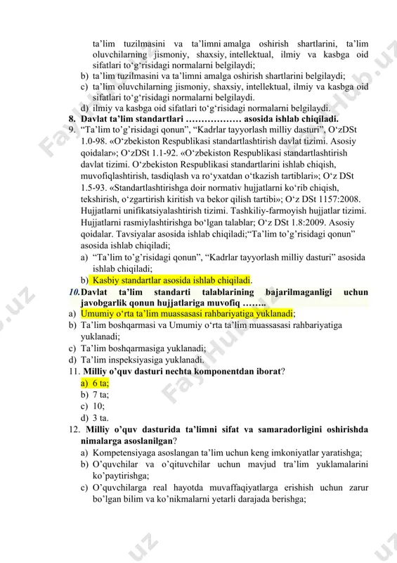ta’limni amalga oshirish shartlarini, ta’lim oluvchilarning jismoniy, shaxsiy, intellektual, ilmiy va kasbga oid sifatlari to‘g‘risidagi normalarni belgilaydi; b) ta’lim tuzilmasini va ta’limni amalga oshirish shartlarini belgilaydi; c) ta’lim oluvchilarning jismoniy, shaxsiy, intellektual, ilmiy va kasbga oid sifatlari to‘g‘risidagi normalarni belgilaydi. d) ilmiy va kasbga oid sifatlari to‘g‘risidagi normalarni belgilaydi. 8. davlat ta’lim standartlari ……………… asosida ishlab chiqiladi. 9. “ta’lim to’g’risidagi qonun”, “kadrlar tayyorlash milliy dasturi”, o‘zdst 1.0-98. «o‘zbekiston respublikasi standartlashtirish davlat tizimi. asosiy qoidalar»; o‘zdst 1.1-92. «o‘zbekiston respublikasi standartlashtirish davlat tizimi. o‘zbekiston respublikasi standartlarini ishlab chiqish, muvofiqlashtirish, tasdiqlash va ro‘yxatdan o‘tkazish tartiblari»; o‘z dst 1.5-93. «standartlashtirishga doir normativ hujjatlarni ko‘rib chiqish, tekshirish, o‘zgartirish kiritish va bekor qilish tartibi»; o‘z dst 1157:2008. hujjatlarni unifikatsiyalashtirish tizimi. tashkiliy-farmoyish hujjatlar tizimi. hujjatlarni rasmiylashtirishga bo‘lgan talablar; o‘z dst 1.8:2009. asosiy qoidalar. tavsiyalar asosida ishlab chiqiladi;“ta’lim to’g’risidagi qonun” asosida ishlab chiqiladi; a) “ta’lim to’g’risidagi qonun”, “kadrlar tayyorlash milliy dasturi” asosida ishlab chiqiladi; b) kasbiy standartlar asosida …