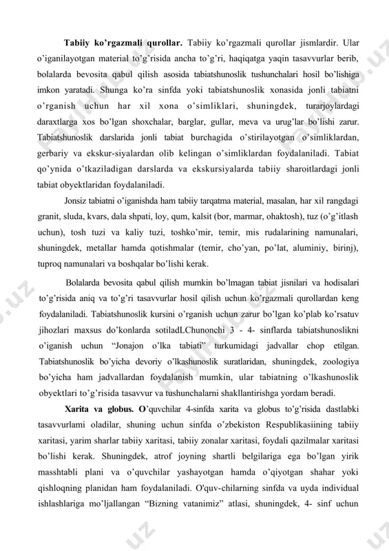 laridan, shuningdek, zoologiya bo’yicha ham jadvallardan foydalanish mumkin, ular tabiatning o’lkashunoslik obyektlari to’g’risida tasavvur va tushunchalarni shakllantirishga yordam beradi. xarita va globus. o’quvchilar 4-sinfda xarita va globus to’g’risida dastlabki tasavvurlami oladilar, shuning uchun sinfda o’zbekiston respublikasiining tabiiy xaritasi, yarim sharlar tabiiy xaritasi, tabiiy zonalar xaritasi, foydali qazilmalar xaritasi bo’lishi kerak. shuningdek, atrof joyning shartli belgilariga ega bo’lgan yirik masshtabli plani va o’quvchilar yashayotgan hamda o’qiyotgan shahar yoki qishloqning planidan ham foydalaniladi. o'quv-chilarning sinfda va uyda individual ishlashlariga mo’ljallangan “bizning vatanimiz” atlasi, shuningdek, 4- sinf uchun kontur kartalar to’plamii keng qo’llaniladi. sinfdagi ishda diametri 42,5 sm li globusdan, indiviudal ishda esa diametri 15 sm li globusdan foydalaniladi. proyeksion apparatlar. proyeksion apparatlarga shishadagi diapozitivlarni namoyish qiladigan proyeksion chiroq, tiniq diapozitivlarni namoyish qiladigan alloskop va fllmoskoplar kiradi. sanoatimizda maktab proyeksion apparatlar maxsus qo’llanma bilan biiga tayyorlangan. darsda diapozitivlarni namoyish qilishdan oldin o’qituvchi qo’llanma mazmuni bilan tanishgan va mavjud apparatlar bilan ishlash uslublarini amaliy …