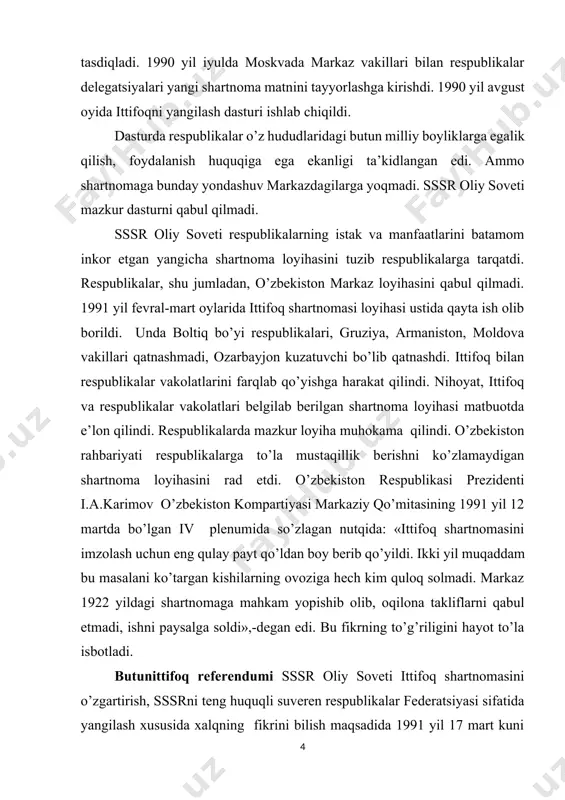 dum o’tkazishni maqulladi va sssr oliy soveti tomonidan tayyorlangan byulleten bilan birga yana bitta qo’shimcha byulletenni ovozga qo’yishga qaror qildi. qo’shimcha byulletenga «siz o’zbekistonning mustaqil, teng huquqli respublika sifatida yangilangan ittifoq (federatsiya) tarkibida qolishiga rozimisiz?» degan savol qo’yildi. ovoz berishda qatnashgan saylovchilarning 93 foizi bu savolga «ha» deb javob berdilar. demak, o’zbekistonliklar o’z mamlakatini mustaqil davlat sifatida federativ ittifoqda bo’lishini, o’zbekistonning suveren respublika sifatida rivojlanishini yoqlab ovoz bergan edilar. 1991 yil aprelda kievda ukraina, rossiya, belorus, o’zbekiston, qozog’iston respublikalari rahbarlarining uchrashuvi bo’ldi. uchrashuvda mustaqil respublikalar manfaatlariga mos keladigan ittifoq shartnomasini tuzishga yondashish yo’llari ishlab chiqildi va tegishli bayonot imzolandi. bu xujjatni qirg’iziston, tojikiston, turkmaniston respublikalari ham imzolashga rozilik bildirdi. markaz yon berishga majbur bo’ldi. 1991 yil aprelda novo-ogoryovoda sssr prezidenti m.s.gorbachyovning 9 respublika rahbarlari bilan uchrashuvi bo’ldi. ishtirokchilar tomonidan «mamlakatdagi vaziyatni barqarorlashtirish va tanglikni bartaraf etishga doir kechiktirib bo’lmaydigan choralar to’g’risida» qo’shma bayonot imzolandi. bu hujjat «9+1» (9 respublika + …