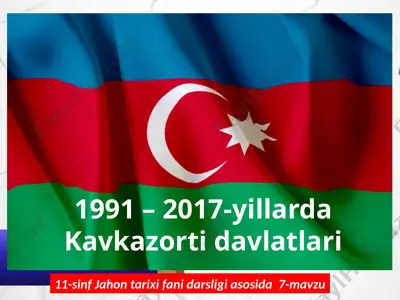 1991 – 2017- yillarda kavkazorti davlatlari 11- sinf — PPTX