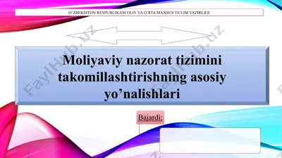 moliyaviy nazorat tizimini takomillashtirishning asosiy yo’nalishlari — PPTX
