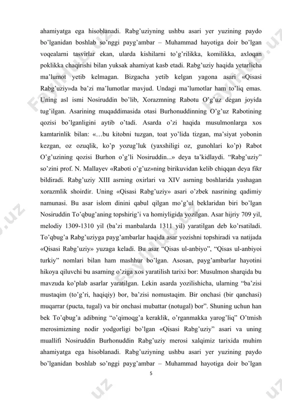 abul qilgan mo’g’ul beklaridan biri bo’lgan nosiruddin to’qbug’aning topshirig’i va homiyligida yozilgan. asar hijriy 709 yil, melodiy 1309-1310 yil (ba’zi manbalarda 1311 yil) yaratilgan deb ko’rsatiladi. to’qbug’a rabg’uziyga payg’ambarlar haqida asar yozishni topshiradi va natijada «qisasi rabg’uziy» yuzaga keladi. bu asar “qisas ul-anbiyo”, “qisas ul-anbiyoi turkiy” nomlari bilan ham mashhur bo’lgan. asosan, payg’ambarlar hayotini hikoya qiluvchi bu asarning o’ziga xos yaratilish tarixi bor: musulmon sharqida bu mavzuda ko’plab asarlar yaratilgan. lekin asarda yozilishicha, ularning “ba’zisi mustaqim (to’g’ri, haqiqiy) bor, ba’zisi nomustaqim. bir onchasi (bir qanchasi) muqarrar (pucta, tugal) va bir onchasi mubattar (notugal) bor”. shuning uchun han bek to’qbug’a adibning “o’qimoqg’a keraklik, o’rganmakka yarog’liq” o’tmish merosimizning nodir yodgorligi bo’lgan «qisasi rabg’uziy” asari va uning muallifi nosiruddin burhonuddin rabg’uziy merosi xalqimiz tarixida muhim ahamiyatga ega hisoblanadi. rabg’uziyning ushbu asari yer yuzining paydo bo’lganidan boshlab so’nggi payg’ambar – muhammad hayotiga doir bo’lgan voqealarni tasvirlar ekan, ularda kishilarni to’g’rilikka, komilikka, axloqan poklikka chaqirishi …