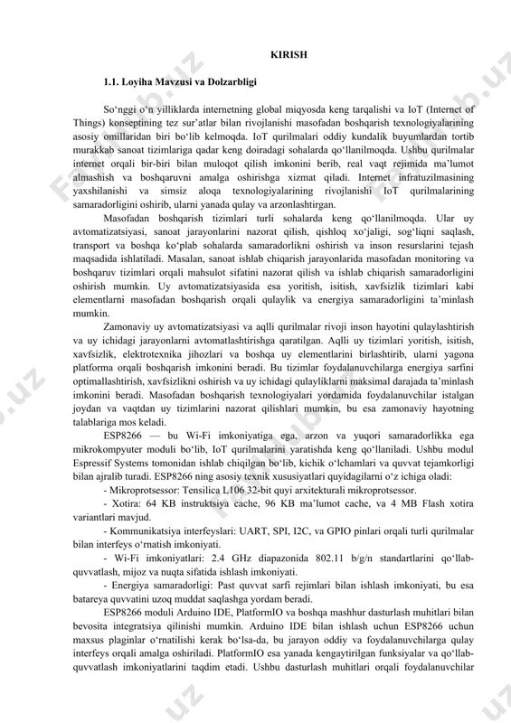 an boshqarish orqali qulaylik va energiya samaradorligini ta’minlash mumkin. zamonaviy uy avtomatizatsiyasi va aqlli qurilmalar rivoji inson hayotini qulaylashtirish va uy ichidagi jarayonlarni avtomatlashtirishga qaratilgan. aqlli uy tizimlari yoritish, isitish, xavfsizlik, elektrotexnika jihozlari va boshqa uy elementlarini birlashtirib, ularni yagona platforma orqali boshqarish imkonini beradi. bu tizimlar foydalanuvchilarga energiya sarfini optimallashtirish, xavfsizlikni oshirish va uy ichidagi qulayliklarni maksimal darajada ta’minlash imkonini beradi. masofadan boshqarish texnologiyalari yordamida foydalanuvchilar istalgan joydan va vaqtdan uy tizimlarini nazorat qilishlari mumkin, bu esa zamonaviy hayotning talablariga mos keladi. esp8266 — bu wi-fi imkoniyatiga ega, arzon va yuqori samaradorlikka ega mikrokompyuter moduli bo‘lib, iot qurilmalarini yaratishda keng qo‘llaniladi. ushbu modul espressif systems tomonidan ishlab chiqilgan bo‘lib, kichik o‘lchamlari va quvvat tejamkorligi bilan ajralib turadi. esp8266 ning asosiy texnik xususiyatlari quyidagilarni o‘z ichiga oladi: - mikroprotsessor: tensilica l106 32-bit quyi arxitekturali mikroprotsessor. - xotira: 64 kb instruktsiya cache, 96 kb ma’lumot cache, va 4 mb flash xotira …