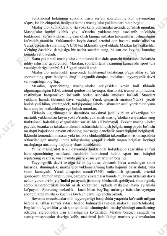 bir daqiqalik xajmi, nafas olish koyog’fitsienti, nafasni tuxtatish turlari, kislorod iste’mol qilishning maksimal ko’rsatkichi; · alohida mushak guruhlarining kuchi va chidamliligi (statik, dinamik); · ish quvvati (kilogramm, metrlarda-kg/m), quvvat sarfi (kilokaloriyalarda-kkal), kuchlanish quvvati (vattlarda-vt); · oddiy va murakkab harakat reaktsiyasi vaqti, taxririy sinovlar, diqqatni tekshirish uchun testlar; · ishchanlik qobiliyatining egri chizigi (texnik-iqtisodiy va fiziologik ko’rsatkichlar buyicha); · faoliyatlarning dastlabki qiymatini tiklash uchun zarur bulgan vaqt (ishdan keyin); · ishning turli lahzalarida sub’ektiv charchash xissi (suroqnoma, savol-javoblar asosida) va x-k. sport turiga qarab sportchining funktsional holatiini tadqiq etishning quyidagi usullari tanlanadi: a) chidamlilikni ko’proq namoyon etadigan sport turlari · tashqilnafas, gaz almashinuvi, yurak - tomir tizimi, ichki tizimlar; b) sportning tezlik-kuch va texnik jihatdan murakkab asab tizimi (mat), analizatorlar, asab-mushak apparatini tadqiq etish; v) sportning oraliq turlari guruhi – tashqi nafas, kislorod qarzdorligi, yurak-tomir tizimi, ichki tizim, mat, analizatorlar, asab-mushaklar tizimini tadqiq etish. sportchining funktsional holatiini tekshirishda uning tinch xolda …