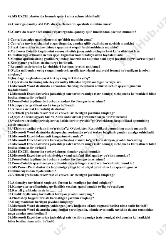 da, qanday qilib buzilishdan qochish mumkin? 1.canva dizayniga qaysi elementni qo’shish mumkin emas? 2.canva'da tasvir o'lchamini o'zgartirganda, qanday qilib buzilishdan qochish mumkin? 3.prezi dasturidan online tizimda qaysi sayt orqali foydalanishimiz mumkin? 4.ms power pointda taqdimotni namoyish etish jarayonida sichqonchani ko’rsatkichini lazer ko’rsatkichiga o’tkazish uchun qaysi tugmalar kombinatsiyasidan foydalaniladi? 5.monitor qurilmasining grafikli rejimdagi koordinata nuqtalar soni qaysi javobda tug‘ri ko‘rsatilgan? 6.kompyuter grafikasi necha turga bo‘linadi. 7.raqamli tasvirlarning ko‘rinishlari berilgan javobni aniqlang? 8.o‘zida milliondan ortiq rangni jamlovchi grafik tasvirlarni saqlovchi format ko‘rsatilgan javobni aniqlang? 9.quyidagi ranglardan qaysi biri oq rang tarkibida yo‘q? 10.operatsion tizimning interfeysda milliy tillardan foydalanadigan versiyalari: 11.microsoft word dasturida kursordan chapdagi belgilarni o‘chirish uchun qaysi tugmadan foydalaniladi? 12.microsoft excel dasturida jadvaldagi satr tartib raamiga (satr nomiga) sichqoncha ko‘rsatkichi bilan bosilsa nima sodir bo‘ladi? 13.powerpoint taqdimotlari uchun standart fayl kengaytmasi nima? 14.kompyuter grafikasi necha turga bo‘linadi. 15.xizmat (xizmat ko'rsatish) dasturlari: 16.vektorli grafikada tasvir tashkil etuvchilari berilgan javobini aniqlang? 17.qaysi ai …