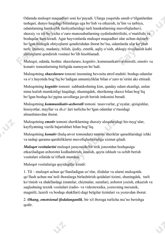 k, ozuqaning mavjudligi haqidagi ogohlantirish muloqot mazmuni bo‘lishi mumkin. odamda muloqot mazmuni hayvonlarnikiga qaraganda ancha kengroqdir. odamlar bir-biri bilan dunyo haqidagi bilimlar, orttirilgan tajriba, layoqatlar, malaka va ko‘nikmalarni jamlagan axborot bilan almashadilar. inson muloqoti ko‘p jismli bo‘lib, ichki mazmuniga ko‘ra turli-tumandir. muloqot maqsadi – bu insonda ushbu faollik turi yuzaga keladigan sabab. hayvonlarda muloqot maqsadi bo‘lib boshqa tirik jonzotni ma’lum harakatga chorlash, u yoki bu harakatni amalga oshirmaslik kerakligi haqidagi ogohlantirish xizmat qilishi mumkin. masalan, ona o‘z tovushi yoki harakati bilan bolasini xavfdan ogoh etishi mumkin; podadagi ba’zi hayvonlar boshqalarni ularga hayotiy muhim daraklar etib kelgani haqida ogohlantirishlari mumkin. odamda muloqot maqsadlari soni ko‘payadi. ularga yuqorida sanab o‘tilganlardan tashqari, dunyo haqidagi bilimlarga ega bo‘lish va etkazish, ta’lim va tarbiya, odamlarning hamkorlik faoliyatlaridagi turli harakatlarning muvofiqlashuvi, shaxsiy va ish bo‘yicha o‘zaro munosabatlarning oydinlashtirilishi, o‘rnatilishi va boshqalar ham kiradi. agar hayvonlarda muloqot maqsadlari ular uchun dolzarb bo‘lgan biologik ehtiyojlarni qondirishdan iborat bo‘lsa, …