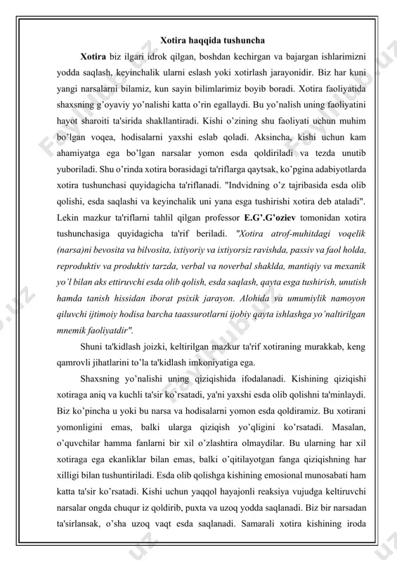iqish yo’qligini ko’rsatadi. masalan, o’quvchilar hamma fanlarni bir xil o’zlashtira olmaydilar. bu ularning har xil xotiraga ega ekanliklar bilan emas, balki o’qitilayotgan fanga qiziqishning har xilligi bilan tushuntiriladi. esda olib qolishga kishining emosional munosabati ham katta ta'sir ko’rsatadi. kishi uchun yaqqol hayajonli reaksiya vujudga keltiruvchi narsalar ongda chuqur iz qoldirib, puxta va uzoq yodda saqlanadi. biz bir narsadan ta'sirlansak, o’sha uzoq vaqt esda saqlanadi. samarali xotira kishining iroda sifatlariga ham bog’liqdir. kuchsiz, irodasiz, ishyoqmas kishilar har doim yuzaki, yomon xotirlaydilar. aksincha, irodali, materialni o’zlashtirishga astoydil kirishadigan kishilar puxta va chuqur eslab qoladilar. samarali xotira kishining umumiy madaniyatiga, uning aqliy saviyasiga, bilimiga, uquviga fikrlash qobiliyatiga, ko’nikmaa va odatlariga ham bog’liqdir. shunday qilib, xotiraning tabiati va uning samaraliligi shaxsning xususiyatlari bilan bog’liqdir. shaxs o’z oldiga qo’yilgan maqsad va vazifalari asosida o’zining xotirlash jarayonini ongli ravishda tartibga soladi va boshqaradi. xotira sohasida quyidagi asosiy jarayonlar: esda olib qolish, esda saqlash, esga tushirish va …