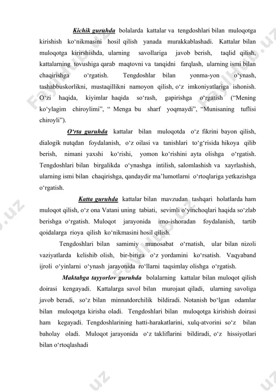ot jarayonida imo-ishoradan foydalanish, tartib qoidalarga rioya qilish ko‘nikmasini hosil qilish. tengdoshlari bilan samimiy munosabat o‘rnatish, ular bilan nizoli vaziyatlarda kelishib olish, bir-biriga o‘z yordamini ko‘rsatish. vaqyaband ijroli o‘yinlarni o‘ynash jarayonida ro‘llarni taqsimlay olishga o‘rgatish. maktabga tayyorlov guruhda bolalarning kattalar bilan muloqot qilish doirasi kengayadi. kattalarga savol bilan murojaat qiladi, ularning savoliga javob beradi, so‘z bilan minnatdorchilik bildiradi. notanish bo‘lgan odamlar bilan muloqotga kirisha oladi. tengdoshlari bilan muloqotga kirishish doirasi ham kegayadi. tengdoshlarining hatti-harakatlarini, xulq-atvorini so‘z bilan baholay oladi. muloqot jarayonida o‘z takliflarini bildiradi, o‘z hissiyotlari bilan o‘rtoqlashadi 0. ijtimoiy moslashuv bolaning muvaffaqiyatli ijtimoiylashuvi sharti va natijasi sifatida. bugungi kunda maktabgacha yoshdagi bolalarni ijtimoiy hayotning tobora axborotlashuvi hamda ijtimoiy munosabatlar mazmunining murakkablashuvi yosh avlodni ijtimoiy hayotga tayyorlash, ularni ijtimoiylashtirishni taqoza etmoqda. maktabgacha ta’lim tashkilotlari tarbiyalanuvchilarini ijtimoiy munosabatlarini tog‘ri tashkil etishga tayyorlash kelajakda o‘ta murakkab jarayonda samarali faoliyat yurita olishlari uchun imkon beradi. maktabgacha yoshdagi boalalarni tizimli yondashuv asosida kattalar va …