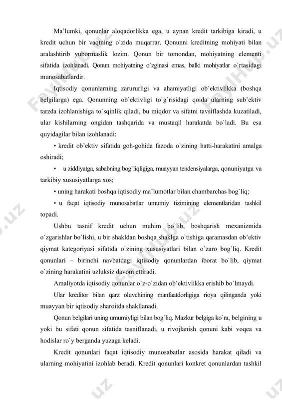 qonuni kabi voqea va hodislar ro`y berganda yuzaga keladi. kredit qonunlari faqat iqtisodiy munosabatlar asosida harakat qiladi va ularning mohiyatini izohlab beradi. kredit qonunlari konkret qonunlardan tashkil topadi. ular iqtisodiy kategoriyalar va moddiy jarayonlar bilan bog`liq holda kredit harakatining yo`nalishini belgilab beradi. kredit qonunlari takror ishlab chiqarish qonunlari va uning alohida fazasiga nisbatan konkret qonunlardan biri bo`lib hisoblanadi, shunday ekan ular o`ziga xos kategriyalar sifatida yuzaga keladi. kredit qonunlari harakat qonunlari sifatida xizmat ko`rsatadi. harakat uning xususiyatlariga nisbatan kreditning tavsiflanishidan iborat, u kreditsiz harakat qilishi mumkin emas. shu sababli kredit qonunlari qaytarishlik qonuni va ssudaga berilgan qiymatning saqlanish qonunlariga bo`linadi. kreditning qaytarishlik qonuni ssudaga berilgan qiymatning kreditorga qaytuvchanligini o`zida namoyon etadi. aynan qarz oluvchidan ssudaga berilgan qiymat kreditorga qaytarib berish jarayonida namoyon bo`ladi, u vaqtinchalik foydalanishga beriladigan qiymatdir. ssudaga berilgan qiymatning qaytuvchanligi muayyan doirada qarz oluvchiga berilgan hamda oiraviy aylanishiga ega bo`lgan qaytarib beriladigan mablag`dir. kredit qonunlari ssudaga berilgan qiymat …