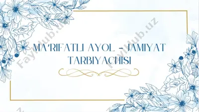 ma’rifatli ayol – jamiiyat tarbiyachisi — PPTX