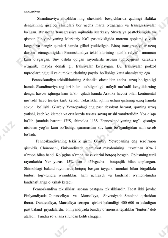 . shimoldagi baland rayonlarda botqoq bosgan tayga o`rmonlari bilan birgalikda tunturi tog`-tundra o`simliklari ham uchraydi va landshaft o`rmon-tundra landshaftlariga o`xshab ketadi. fennoskandiya tekisliklari asosan pastqam tekisliklardir. faqat ikki joyda: finlyandiyada ounasselkya va manselkya, shvetsiyada smoland qirlaridan iborat. ounasselkya, manselkya sertepa qirlari balandligi 400-600 m keladigan past baland gryadalardir. finlyandiyada bunday o`rmonsiz tepaliklar "tunturi" deb ataladi. tundra so`zi ana shundan kelib chiqqan. shvetsiyaning janubida baltika qalqonining gumbaz shaklida ko`tarilgan uncha baland bo`lmagan qismida smoland qirlari bor. smoland qirlari o`z strukturasiga ko`ra, markazi baland janubi, g`arbi va sharqi bir oz qiya, bu qirlar shimolda markaziy shvetsuiya ko`l pasttekisligining tektonik depressiyasiga tik tushgan. smolandning yon bag`irlari markazidan atrofga oqadigan ko`p serostona daryolar bilan parchalangan, bu daryolarning vodiylari tektonik yoriqlardan o`tadi. islandiyani ko`pincha olov va muzlar oroli deyishadi. butun orol boshdan-oyoq to`rtlamchi va uchlamchi davr bazaltlaridan tarkib topgan. bu bazaltlar shimoliy atlantika quruqligi cho`kkanda paydo bo`lgan chuqur yoriqlardan oqib chiqqan. bazalt qoplamlari ko`pdan-ko`p platolar …