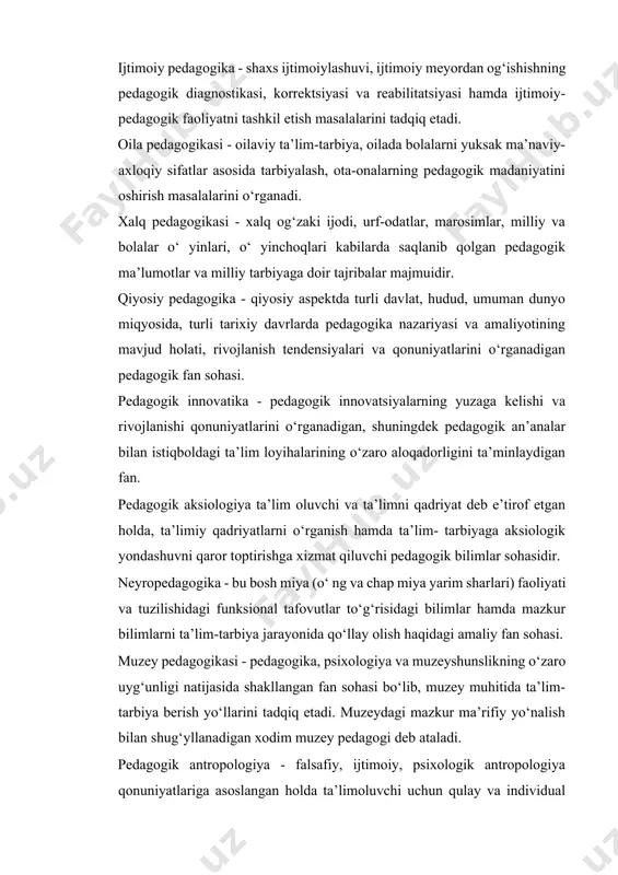 yat deb e’tirof etgan holda, ta’limiy qadriyatlarni o‘rganish hamda ta’lim- tarbiyaga aksiologik yondashuvni qaror toptirishga xizmat qiluvchi pedagogik bilimlar sohasidir. neyropedagogika - bu bosh miya (o‘ ng va chap miya yarim sharlari) faoliyati va tuzilishidagi funksional tafovutlar to‘g‘risidagi bilimlar hamda mazkur bilimlarni ta’lim-tarbiya jarayonida qo‘llay olish haqidagi amaliy fan sohasi. muzey pedagogikasi - pedagogika, psixologiya va muzeyshunslikning o‘zaro uyg‘unligi natijasida shakllangan fan sohasi bo‘lib, muzey muhitida ta’lim-tarbiya berish yo‘llarini tadqiq etadi. muzeydagi mazkur ma’rifiy yo‘nalish bilan shug‘yllanadigan xodim muzey pedagogi deb ataladi. pedagogik antropologiya - falsafiy, ijtimoiy, psixologik antropologiya qonuniyatlariga asoslangan holda ta’limoluvchi uchun qulay va individual shartsharoitlarni yaratish hamda ta’ limning antropologik modeli va taexnologiyasini o‘ rganuvchi fan sohasi. pedagogik akmeologiya - barcha yosh davrlari psixologiyasi bilan bog‘liqlikda jadal rivojlanayotgan shaxsnig еtuk rivojlanish cho‘qqisi - «akme shaxs» darajasiga еtkazish qonuniyatlari, texnika va texnologiyasini tadqiq etadi. pedagogikaning boshqa fanlar bilan aloqasi. ijtimoiy tarbiya mohiyatini ilmiy jihatdan asoslash ma’lum pedagogik hodisaning …