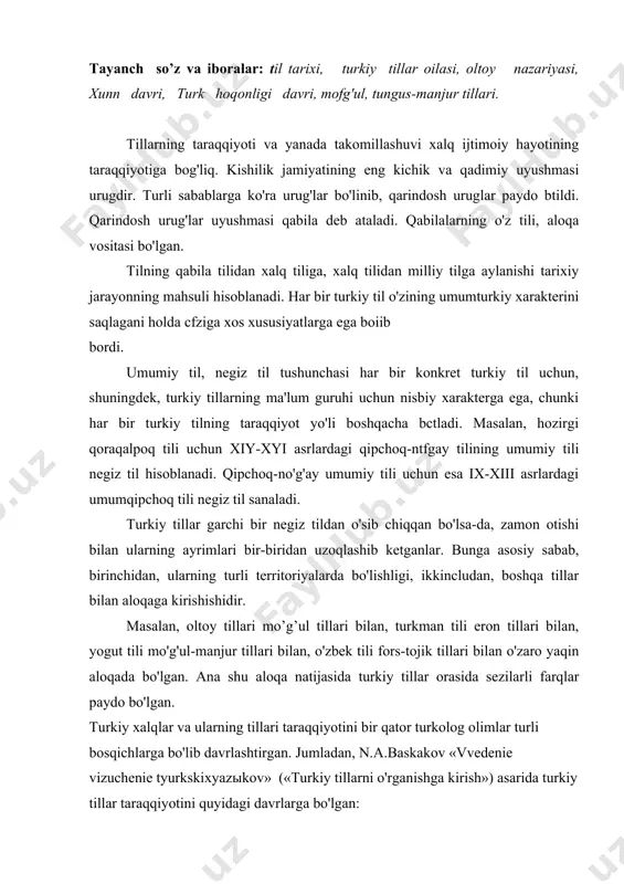 asida turkiy tillar orasida sezilarli farqlar paydo bo'lgan. turkiy xalqlar va ularning tillari taraqqiyotini bir qator turkolog olimlar turli bosqichlarga bo'lib davrlashtirgan. jumladan, n.a.baskakov «vvedenie vizuchenie tyurkskixyazыkov» («turkiy tillarni o'rganishga kirish») asarida turkiy tillar taraqqiyotini quyidagi davrlarga bo'lgan: 1. oltoy davri (eramizning iii asrigacha). 2. xunn davri (eramizning ii asrigacha). 3. qadimgi turk davri (y-x asrlar). 4. o'rta turk davri (x-xy asrlar). 5. yangi turk davri (xy-xx asrlar). 6. eng yangi davr (hozirgi turkiy tillar). oltoy davrining qat'iy xronologik chegarasi belgilangan emas. turkiy tillarning oltoy nazariyasiga ko'ra turkiy, mo'gul, tungus-manjur tillari bilan qarindosh hisoblanib, shu tillar birgalikda oltoy tillari oilasini tashkil qiladi. bu nazariyaga ko'ra turkiy va mo'gul tillaridagi umumiylik bu tillarda gaplashuvchi xalqlarning iy-yii asrlarda xitoyda, yii-xii asrlarda baykal tevaragida va xiii-xiy asrlarda turkistonda o'zaro yaqin munosabatlari natijasida paydo bo'lgan. turkiy va manjur tillaridagi umumiylik bu tillarda gaplashuvchi xalqlarning yil-x asrlarda boxay davlati hukmronligi davrida o'zaro kontaktlari orqasida yuzaga …