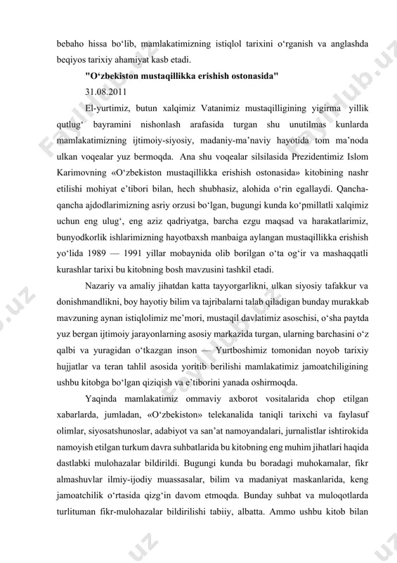 iq markazdan yuborilgan, el-yurtimiz o‘rtasida “desantchilar” deb nom olgan guruhlar tomonidan qancha-qancha begunoh insonlar, butun-butun oilalar tazyiq va ta’qiblarga uchraganini jamoatchiligimiz yaxshi eslaydi. ana shunday og‘ir bir sharoitda yurtboshimiz tomonidan xalqimiz qalbidagi asriy orzu – istiqlol g‘oyasi ulkan jasorat bilan ilgari surilib, uni amalga oshirish uchun tarixiy qadamlar qo‘yilgani kitobning asosiy mavzusini tashkil etadi. agarki bu kitobning ma’no-mazmunini bir so‘z bilan ifoda etadigan bo‘lsak, vatanimiz mustaqilligi, ta’bir joiz bo‘lsa, yangi hayot, yangi jamiyat binosi uchun zamin bo‘lgan hal qiluvchi dasturiy maqsad va g‘oyalarni islom karimov o‘sha dolg‘ali yillardayoq, uzoqni ko‘rgan holda, o‘ziga nechog‘lik aniq-ravshan tasavvur etgani mazkur to‘plamning har bir sahifasidan bamisoli “qizil ip” bo‘lib o‘tishini ta’kidlash o‘rinlidir. shu davr mobaynida o‘lkamizda ro‘y bergan farg‘ona, guliston, bo‘ka, o‘sh, namangan voqealari paytida, tarixda “gkchp” deb nom olgan, sssr davlatining so‘nggi kunlarida bir guruh imperiyaparast kuchlar tomonidan amalga oshirilgan siyosiy to‘ntarish chog‘ida va boshqa shu kabi o‘ta keskin vaziyatlarda islom karimovning yakkayu …