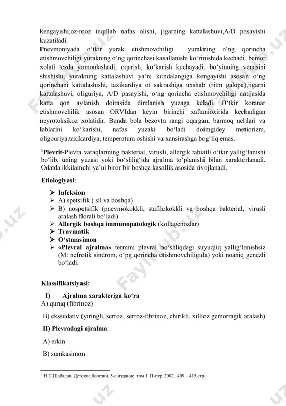 ‘ir darajasida yurak tomirlar etishmovchiligini yaqqol ko‘rinishi, yurak tonlari o‘ta sust, tezda ko‘karish, bo‘yin tomirlarini shishishi, yurak chegaralarini kengayishi,oz-moz inqillab nafas olishi, jigarning kattalashuvi,a/d pasayishi kuzatiladi. pnevmoniyada o‘tkir yurak etishmovchiligi yurakning o‘ng qorincha etishmovchiligi yurakning o‘ng qorinchasi kasallanishi ko‘rinishida kechadi, bemor xolati tezda yomonlashadi, oqarish, ko‘karish kuchayadi, bo‘yinning venasini shishishi, yurakning kattalashuvi ya’ni kundalangiga kengayishi asosan o‘ng qorinchani kattalashishi, taxikardiya ot sakrashiga uxshab (ritm galopa),jigarni kattalashuvi, oliguriya, a/d pasayishi, o‘ng qorincha etishmovchiligi natijasida katta qon aylanish doirasida dimlanish yuzaga keladi. o‘tkir koranar etishmovchilik asosan orvidan keyin birinchi xaftanioxirida kechadigan neyrotoksikoz xolatidir. bunda bola bezovta rangi oqargan, barmoq uchlari va lablarini ko‘karishi, nafas yuzaki bo‘ladi doimgidey metiorizm, oligouriya,taxikardiya, temperatura oshishi va xansirashga bog‘liq emas. plevrit-plevra varaqlarining bakterial, virusli, allergik tabiatli o‘tkir yallig‘lanishi bo‘lib, uning yuzasi yoki bo‘shlig‘ida ajralma to‘planishi bilan xarakterlanadi. odatda ikkilamchi ya’ni biror bir boshqa kasallik asosida rivojlanadi. etiologiyasi: · infeksion · a) spetsifik ( sil va boshqa) · …
