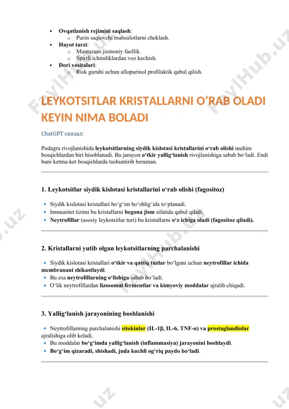 neytrofillarning o‘lishiga sabab bo‘ladi. 🔹 o‘lik neytrofillardan lizosomal fermentlar va kimyoviy moddalar ajralib chiqadi. 3. yallig‘lanish jarayonining boshlanishi 🔹 neytrofillarning parchalanishi sitokinlar (il-1β, il-6, tnf-α) va prostaglandinlar ajralishiga olib keladi. 🔹 bu moddalar bo‘g‘imda yallig‘lanish (inflammasiya) jarayonini boshlaydi. 🔹 bo‘g‘im qizaradi, shishadi, juda kuchli og‘riq paydo bo‘ladi. 4. makrofaglar va boshqa immun hujayralar kelishi 🔹 neytrofillar halok bo‘lgandan keyin makrofaglar va monotsitlar kelib, ortiqcha kristallar va o‘lik hujayralarni tozalashga harakat qiladi. 🔹 agar yallig‘lanish uzoq davom etsa, il-1β va il-6 kabi sitokinlar ko‘proq ishlab chiqariladi, natijada yallig‘lanish jarayoni kuchayib, uzoqroq davom etishi mumkin. 5. yallig‘lanish tugashi va davolanish 🔹 immun tizimi asta-sekin kristallarni yo‘q qilishga harakat qiladi. 🔹 makrofaglar ortiqcha yallig‘lanish mediatorlarini yo‘q qiladi va shish kamayadi. 🔹 agar organizm siydik kislotasi miqdorini kamaytirish imkoniga ega bo‘lsa (masalan, siydik bilan chiqarib yuborish orqali), podagra xuruji sekin-asta o‘tib ketadi. xulosa ✅ leykotsitlar siydik kislotasi kristallarini o‘rab oladi (fagositoz qiladi). ✅ kristallar …