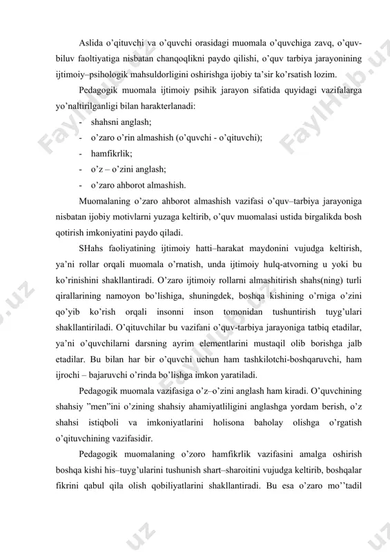 aroitini vujudga keltirib, boshqalar fikrini qabul qila olish qobiliyatlarini shakllantiradi. bu esa o’zaro mo’’tadil munosabatni ta’minlaydi. o’zaro hamkorlikda ish olib borish uchun o’qituvchi bolani, uning ehtiyojlarini, tasavvurlarini tushunishi juda muhimdir. muomalaning o’zaro ahborot almashish vazifasini amalga oshirish bilan o’qituvchi o’quv materiali mazmuni hamda ma’naviy qadriyatlarni o’quvchiga etkazish jarayonini vujudga keltiradi. bu esa o’quvchilarda ijobiy o’quv motivlarni va ongli izlanish ko’nikmalarini shakllantirishga yordam beradi. ana shu vazifalarni puhta o’rganish yosh o’qituvchiga o’quvchilar bilan dars va darsdan tashqari paytda yahlit jarayon sifatida o’zaro muomalani tashkil etishga yordam beradi. darsni loyihalashtirish davomida faqat u yoki bu ma’lumotlarni o’zlatirish haqidagina emas, balki o’quvchilarning o’zini namoyon etishi, o’z imkoniyatlarini anglashi uchun shart-sharoitlarni yaratish; o’zaro hamkorlik va ijodiy faoliyat usullarini topish haqida ham bosh qotirish kerak. pedagogik muomala ham amaliy faoliyat jarayoni sifatida quyidagi tarkibiy qismlarga ajratiladi: 1. pedagog tomonidan sinf bilan kuriladigan muomalani modellashtirish (prognoz bosqichi). 2. dastlabki o’zaro ta’sir daqiqalarida bevosita muomalani tashkil etish …