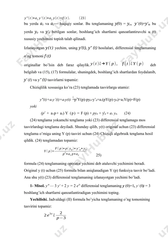 chiziqli differensial tenglamalar. 2. o’zgarmas koeffitsentli chiziqli differensial tenglamalarni integrallash. αζαρ differensial tenglamalar va ular sistemasini operatsion hisob yordamida yechish usullari reja: 1. o’zgarmas koeffitsentli chiziqli differensial tenglamalar. 2. o’zgarmas koeffitsentli chiziqli differensial tenglamalarni integrallash. bu yerda а1 va а2— haqiqiy sonlar. bu tenglamaning у(0) = yо, у'(0)=у'0, bu yerda у0 va у'0 berilgan sonlar, boshlang’ich shartlarni qanoatlantiruvchi u (t) xususiy yechimini topish talab qilinadi. izlanayotgan y(t) yechim, uning у'(t), у" (t) hosilalari, differensial tenglamaning o’ng tomoni f (t) originallar bo’lsin deb faraz qilaylik. deb belgilab va (15), (17) formulalar, shuningdek, boshlang’ich shartlardan foydalanib, y' (t) va y" (t) tasvirlarni topamiz: chiziqlilik xossasiga ko’ra (23) tenglamada tasvirlarga utamiz: y"(t)+a1y’(t)+a2y(t)p2y(p)-py0-y’0+a1(py(p)-y0)+a2y(p)=f(p) yoki (р2 + alp+ а2) y (р) = f (р) + ру0 + у'0 + а1 у0. (24) (24) tenglama yokamchi tenglama yoki (23) differensial tenglamaga mos tasvirlardagi tenglama deyiladi. shunday qilib, y(t) original uchun (23) differensial tenglama o’rniga uning y …