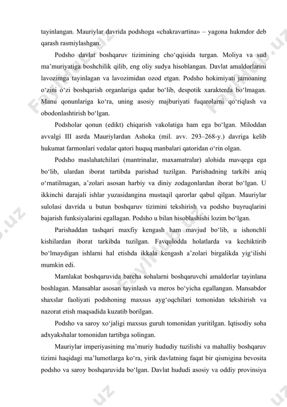 shahzodalar tomonidan boshqarilgan. provinsiyalar ma’lum mustaqillikka ega bo‘lishgan. asosiy provinsiyalarda mahalliy amaldorlar shahzodalar tomonidan taftishchilarni jo‘natish orqali tekshirib turilgan. hukmdorning vazifalariga hududini himoya qilish, tartibni saqlash, soliqlarni yig‘ish, qurilish ishlarini ta’minlash kabilar kirgan. janapadlar tepasida yirik davlat amaldorlari – rajuklar turgan. kichikroq hudud – okruglarga okrug boshliqlari rahbarlik qilgan. okrug boshlig‘ining zimmasiga qishloq ma’muriyati ustidan nazorat qilish majburiyati yuklangan. u shahardan daromad olgan. qishloq viloyatlarining 4 ta turi mavjud bo‘lib, ular 800, 400, 200 va 100 ta qishloqni o‘z ichiga olgan. okrugning asosiy shaharlarida devonxonalar bo‘lib, u yerdan butun okrugga farmoyishlar jo‘natilgan. eng quyi ma’muriy birlik – qishloq-jamoa (gana)lar oqsoqollar tomonidan boshqarilgan. jamoaning muhim masalalari jamoa yig‘inlari orqali hal etilgan. qadimgi hindistonning sud tizimida podsholik va ichki jamoa sudlari faoliyat ko‘rsatgan. oliy sud instansiyasi podsho yoki u vakolat bergan 3 sudyadan iborat maxsus sud hay’ati (sabxa) tomonidan amalga oshirilgan. podsho oliy sudya sifatida har yili amnistiya e’lon qilish huquqiga ega …