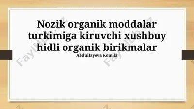 nozik organik moddalarga kiruvchi xushbo'y organik birikmalar — PPTX