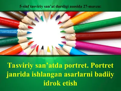 tasviriy san’atda portret. portret janrida ishlangan asarlarni badiiy idrok etish 5 - sinf — PPT