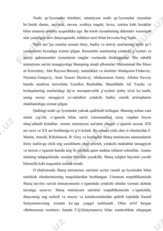 r ustalari, naqqosh, hattotlari, temuriylar sulolasining san’ati haqida bayon etilgan. turli xil yozuvchi arboblarining asarlariga ishlangan miniatyuralari bo‘yicha ham yozilgan. eng ko‘p izlangan professor olimlarimizdan g.a.pugachenkovaning «среднеазиатские миниатюры xvi-xviii веков в избранных образах» nomli qo‘llanmasida asosan illyustrativ materiallarni jamlagan. bunda ham u o‘rta asr miniatyura tarixi asarlari va ulardan qisman tushunchalar bergan. qay usulda tarixiy shaxsni tasvirlash savoliga birinchi bo‘lib e.polyakova va e.ismailovaning hamkorligidagi ishi javob beradi . bu ishlarida mualliflar, tarixiy shaxsning badiiy interpritatsiyasidagi muammosini olib chiqqanlar. ular bu maqolalarda qo‘lyozma va miniatyuralarni ham solishtirib chiqqanlar. bitiruv malakaviy ishining maqsad va vazifalari mazkur bitiruv malakaviy ishimizda biz quyidagilarni maqsad va vazifalar qilib belgiladik; - sharq miniatyura maktablari va ularning qisqacha tarixini o‘rganib chiqish; - temur va temuriylar davrida samarqind va hirot madaniyatini manbalar asosida tahlil etish; - temur va temuriylar davri tasviriy san’ati va maktablarining rivojlanish jarayonlarini o‘rganish; - temuriylar davri qo‘lyozmalariga ishlangan miniatyuralar va ulardagi temur obrazining tasvirlanishini …