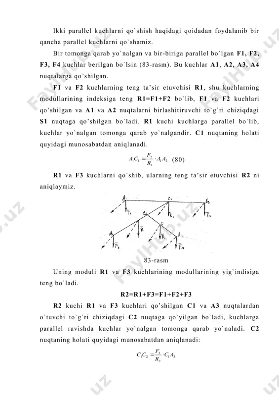n (83-rasm). bu kuchlar a1, a2, a3, a4 nuqtalarga qo’shilgan. f1 va f2 kuchlarning teng ta’sir etuvchisi r1, shu kuchlarning modullarining indeksiga teng r1=f1+f2 bo`lib, f1 va f2 kuchlari qo’shilgan va a1 va a2 nuqtalarni birlashitiruvchi to`g`ri chiziqdagi s1 nuqtaga qo’shilgan bo`ladi. r1 kuchi kuchlarga parallel bo`lib, kuchlar yo`nalgan tomonga qarab yo`nalgandir. c1 nuqtaning holati quyidagi munosabatdan aniqlanadi. (80) r1 va f3 kuchlarni qo`shib, ularning teng ta’sir etuvchisi r2 ni aniqlaymiz. 83-rasm uning moduli r1 va f3 kuchlarining modullarining yig`indisiga teng bo`ladi. r2=r1+f3=f1+f2+f3 r2 kuchi r1 va f3 kuchlari qo’shilgan c1 va a3 nuqtalardan o`tuvchi to`g`ri chiziqdagi c2 nuqtaga qo`yilgan bo`ladi, kuchlarga parallel ravishda kuchlar yo`nalgan tomonga qarab yo`naladi. c2 nuqtaning holati quyidagi munosabatdan aniqlanadi: r2 va f4 kuchlarni qo`shib, r teng ta’sir etuvchisini aniqlaymiz. uning moduli r2 va 4 kuchlarining modullarining yig`indisiga teng r=r2+f4=f1+f2+f3+f4. (80`) teng ta’sir etuvchi 2 va 4 kuchlarga parallel bo`lib, ular yo`nalgan tomonga qarab yo`nalgan …