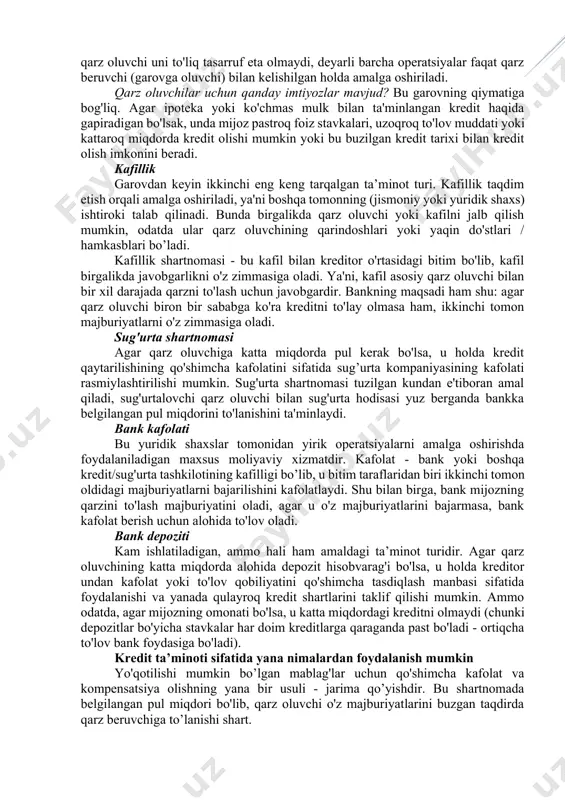 kafolatlaydi. shu bilan birga, bank mijozning qarzini to'lash majburiyatini oladi, agar u o'z majburiyatlarini bajarmasa, bank kafolat berish uchun alohida to'lov oladi. bank depoziti kam ishlatiladigan, ammo hali ham amaldagi ta’minot turidir. agar qarz oluvchining katta miqdorda alohida depozit hisobvarag'i bo'lsa, u holda kreditor undan kafolat yoki to'lov qobiliyatini qo'shimcha tasdiqlash manbasi sifatida foydalanishi va yanada qulayroq kredit shartlarini taklif qilishi mumkin. ammo odatda, agar mijozning omonati bo'lsa, u katta miqdordagi kreditni olmaydi (chunki depozitlar bo'yicha stavkalar har doim kreditlarga qaraganda past bo'ladi - ortiqcha to'lov bank foydasiga bo'ladi). kredit ta’minoti sifatida yana nimalardan foydalanish mumkin yo'qotilishi mumkin bo’lgan mablag'lar uchun qo'shimcha kafolat va kompensatsiya olishning yana bir usuli - jarima qo’yishdir. bu shartnomada belgilangan pul miqdori bo'lib, qarz oluvchi o'z majburiyatlarini buzgan taqdirda qarz beruvchiga to’lanishi shart. kelishuvlardan kelib chiqqan holda, majburiyatlarni buzganlik uchun ham jarima belgilanishi mumkin. misol uchun, agar qarz oluvchi kredit bo'yicha to'lovni kechiktirgan bo'lsa, unga …