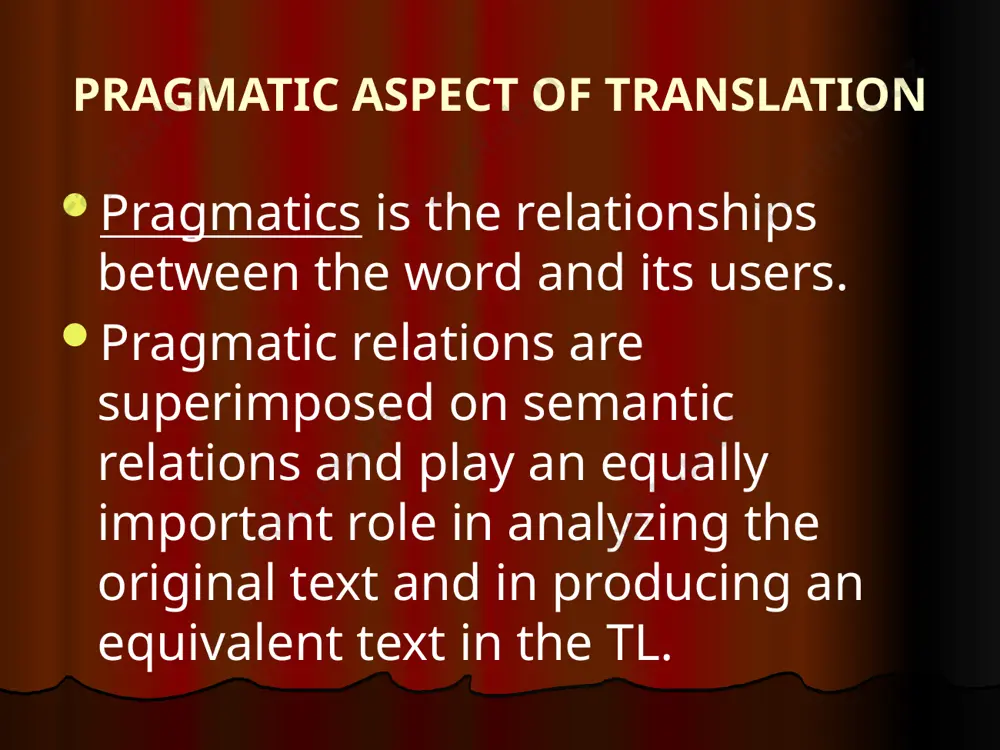 ression involves the receptor message can have different effect on receptors e.g. a disco grand mother – a teenager four types of pragmatic relations according to nyberg 1) the pragmatics of the st is preserved in the fullest way, when this text is of the same interest both for the reader of the st and of the tt (scientific literature); pragmatic relations 2) the pragmatics of the st is preserved in the translation quite fully when the st is created especially for the translation (different materials for foreign readers); pragmatic relations 3) the pragmatic adequateness is quite restricted while translating the literature which is oriented to the receptor of the st but has sth to say to other people; pragmatic relations 4) the st is oriented only for the receptor of the st and does not have any relations towards the receptor of the translated text (governmental acts, political and …