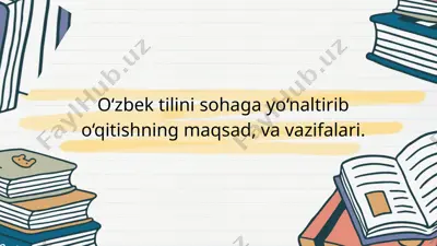 o‘zbek tilini sohaga yo‘naltirib o‘qitishning maqsad, va vazifalari. — PPTX