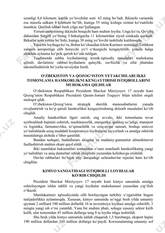 davlatimiz rahbari xalqaro moliya tashkilotlaridan jalb qilinadigan mablag‘larni ham mahallaga bog‘lash muhimligini qayd etdi. yig‘ilishda hokim yordamchilari faoliyatini samarali tashkil etish masalalari ham ko‘rib chiqildi. transport inshootlari loyihasi ko‘rib chiqildi prezident shavkat mirziyoyev 15 noyabr kuni toshkent shahrining transport infratuzilmasini rivojlantirishga oid loyihalar taqdimoti bilan tanishdi. mamlakatimiz taraqqiy etgani sari shaharlar har tomonlama o‘sib bormoqda. poytaxtimizda ham zamon talablaridan kelib chiqib, yangi yo‘l va ko‘priklar qurilmoqda, transport yo‘nalishlari kengaytirilmoqda. so‘nggi yillarda toshkent shaxrida yangi metro yo‘nalishlari qurilib, aholi uchun katta qo‘layliklar yaratildi. toshkent metropolitenini yanada rivojlantirish maqsadida “buyuk ipak yo‘li” bekatidan toshkent traktor zavodi dahasigacha yerosti yo‘li hamda yerusti halqa metrosining ikkinchi bosqichini amalga oshirish rejalashtirilmoqda. taqdimotda shu boradagi loyiha takliflari ko‘rib chiqildi. masalan, yangi yerosti yo‘lini mirzo ulug‘bek ko‘chasi yoki buyuk ipak yo‘li ko‘chasi orqali olib o‘tish ustida ishlanmoqda. dastlabki hisob-kitoblarga ko‘ra, birinchi holatda yo‘l uzunligi 8,6 kilometr, kunlik yo‘lovchilar soni 62 ming bo‘ladi. ikkinchi variantda esa masofa salkam …