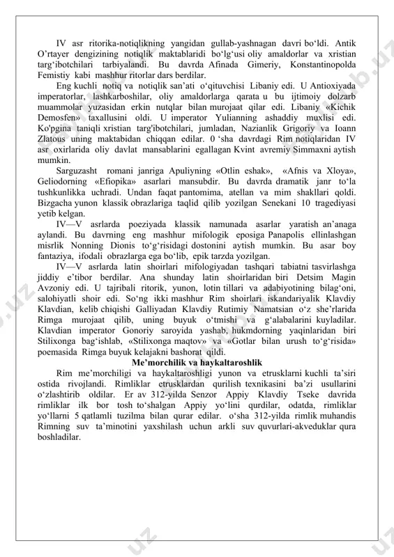 bu shoirdan 1100 dan ortiq she’rlar meros qoldi.tit maktsisy plavt (er av 250— 184-yillar) birinchi rim komediografi bo‘lib, uning 130 komediyasidan 2i tasi saqlanib qolgan. ikkinchi buyuk rim komediografi publiy terensiy afrikalik (er. av. 185—159-yillar) bo‘lib, uning pyesalaridan 6 tasi bizgacha yetib kelgan. rimda tradegiya keng tarqalmadi. rim tragiklari mark pakui (er av 220—130-yillar) va lutsiy aksiy (er av 170—90-yillar) o‘z tradegiyalarini yaratish uchun buyuk yunon dramaturglarining asarlaridan foydalandilar. rimda keng tarqalgan adabiy janr satira (she’r, masal, latifa va dialoglar aralashmasi) edi. vaqt o‘tishi bilan u bizga yaxshi tanish bo‘lgan satiraga aylandi. birinchi rim satiriki gay lutsiliy (er av 180—102-yillar) 30 kitobdan iborat satiralar to‘plamini bunyod qildi. latin prozasining ilk namunalaridan biri mark portsiy katon kattaning (er av 234—249-yillar) «dehqonchilik to‘g‘risida» nomli asari edi. uning 7 jildli rimning qadimgi davrlaridan ii puni urushigacha bomgan tarixan yoritilgan kitobi, tibbiyot bo'yicha traktatlari, notiqlik san’atiga bag'ishlangan asarlari, 150 nutqlari saqlanib qolmagan. so‘ngi respublika …