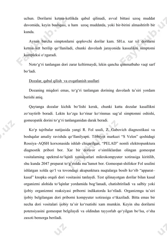 di. organizmga ta’siri ijobiy belgilangan dori priborni kompyuter xotirasiga o‘tkaziladi. bitta emas bir necha dori vositalari ijobiy ta’sir ko‘rsatishi xam mumkin. keyin shu dorilarni potensiyasini gomeopat belgilaydi va oldindan tayyorlab qo‘yilgan bo‘lsa, o‘sha zaxoti bemorga beriladi. gabovich elektropunktura diagnostika usuli “test” apparatida olib boriladi, uninng yordamida organizmninng xar bir a’zosini ishi funksiyasi yoziladi, ma’lumot olinadi va keyin shu a’zoni qaysi gomeopatning dorisiga sezgirligi topiladi. apparat orqali faqat gomeopatik dori emas , balki oziq ovqat, kosmetika va taqinchoqlarga xam munosabstni ko‘rsatadi. 15-20 minut ichida yurak, nafas, oshqozon va aloxida ishi to‘g‘risida ma’lumot gomeopatik preparatlarni dozasi belgilanadi. boshqa noan’anaviy gomeopatik davolash tizimlardan gomotaksikozni eslash mumkin. barcha kasalliklarni rivojlanishi asosida gomotoksikoz to‘g‘risidagi g. g. rekevich nazariyasi yotadi. bunga misol qilib “xeel” germaniya firmasi ishlanmalarini keltirish mumkin. xel firmasi tomonidan tomchi, granula, tabletka, surtma, krem, kapsula, shamcha, in’eksiya uchun eritmalar tarkibida 5 dan 30 gacha potensiyali moddalar nomlari uchraydi. murakkab tarkibli preparatlardir va ular …