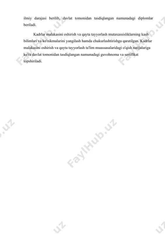 si bilan yakunlanadi. yakuniy davlat attestatsiyalarining natijasiga ko'ra tegishli ravishda fan nomzodi va fan doktori ilmiy darajasi berilib, davlat tomonidan tasdiqlangan namunadagi diplomlar beriladi. kadrlar malakasini oshirish va qayta tayyorlash mutaxassisliklarning kasb bilimlari va ko'nikmalarini yangilash hamda chukurlashtirishga qaratilgan. kadrlar malakasini oshirish va qayta tay​yorlash ta'lim muassasalaridagi o'qish natijalariga ko'ra davlat tomonidan tasdiqlangan namunadagi guvohnoma va sertifikat topshiriladi.