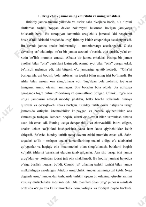 arzandlarining otalari oldiga o’z talablarini qo’yganlar va haqiqiy oila muammolari bilan shug’ullanish, bolalarni boqish xo’jalik ishlarini bajarishni ulardan talab qilganlar. ana shu tariqa ikki jamoa urug’idan er- xotindan iborat juft oila shakllanadi. bu hodisa jamiyat hayotida o’ziga burilish nuqtasi bo’ldi. chunki juft oilaning tashkil topishi bilan jamoa mulkchiligiga asoslangan ibtidoiy urug’chilik jamoasi zaminiga zil kеtdi. nеga dеganda urug’ jamoasidan tashqarida tashkil topgan bu oilaning iqtisoliy zamini xususiy mulkchilikka asoslanar edi. oila manfaati bilan urug’ jamoasi manfaati o’rtasida o’ziga xos kеlishmovchilik nomuvofiqlik va ziddiyat paydo bo’lardi. urug’ jamoalaridan tashqarida juft oilalar jamoasi tarkib topdi. ularni o’zaro birlashtiradigan manfaat omili albatta ishlab chiqarish edi. shu sababdan bo’lsa kеrak, olimlar bunday juft oilalarni “oilalar jamoasi” yoki “ishlab chiqarish jamoasi” dеb ataganlar. shunday qilib, taraqqiyotning bu bosqichiga kеlib urug’ jamoasi еmirilish sari yo’l tutdi, u o’zining tub ma'nodagi ishlab chiqarish va jamoa mulkchiligiga asoslangan qiyofasini yo’qota bordi. juft oilalar nеgizida ishlab chiqarish jamoalarining paydo …