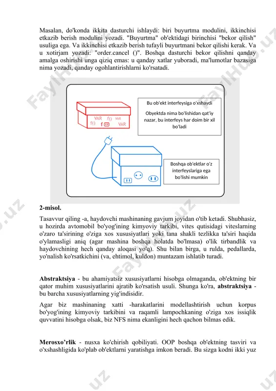 adi. "buyurtma" ob'ektidagi birinchisi "bekor qilish" usuliga ega. va ikkinchisi etkazib berish tufayli buyurtmani bekor qilishi kerak. va u xotirjam yozadi: "order.cancel ()". boshqa dasturchi bekor qilishni qanday amalga oshirishi unga qiziq emas: u qanday xatlar yuboradi, ma'lumotlar bazasiga nima yozadi, qanday ogohlantirishlarni ko'rsatadi. 2-misol. tasavvur qiling -a, haydovchi mashinaning gavjum joyidan o'tib ketadi. shubhasiz, u hozirda avtomobil bo'yog'ining kimyoviy tarkibi, vites qutisidagi viteslarning o'zaro ta'sirining o'ziga xos xususiyatlari yoki tana shakli tezlikka ta'siri haqida o'ylamasligi aniq (agar mashina boshqa holatda bo'lmasa) o'lik tirbandlik va haydovchining hech qanday aloqasi yo'q). shu bilan birga, u rulda, pedallarda, yo'nalish ko'rsatkichini (va, ehtimol, kuldon) muntazam ishlatib turadi. abstraktsiya - bu ahamiyatsiz xususiyatlarni hisobga olmaganda, ob'ektning bir qator muhim xususiyatlarini ajratib ko'rsatish usuli. shunga ko'ra, abstraktsiya - bu barcha xususiyatlarning yig'indisidir. agar biz mashinaning xatti -harakatlarini modellashtirish uchun korpus bo'yog'ining kimyoviy tarkibini va raqamli lampochkaning o'ziga xos issiqlik quvvatini hisobga olsak, biz nfs nima …