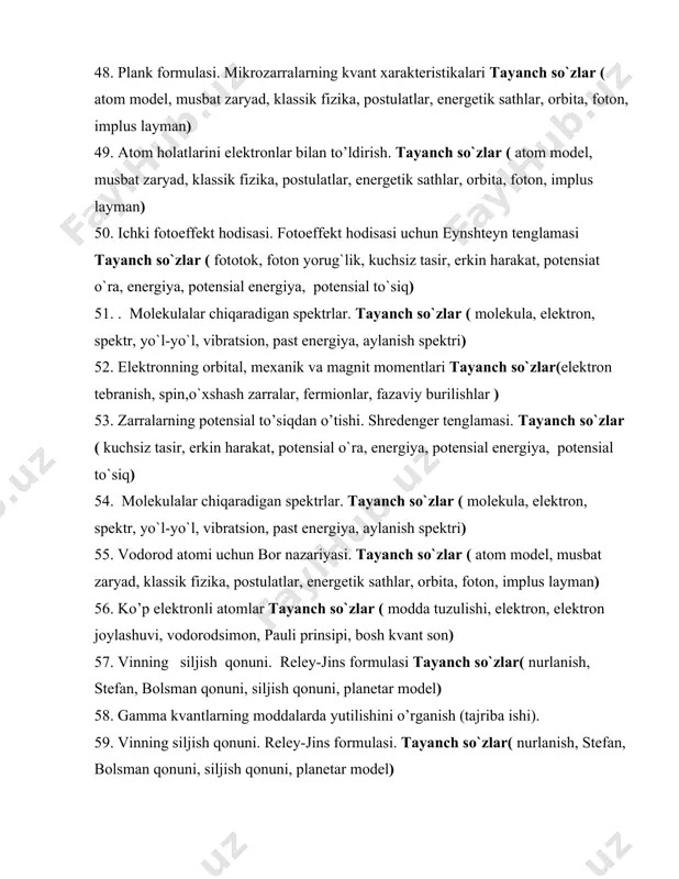 asir, erkin harakat, potensial o`ra, energiya, potensial energiya, potensial to`siq) 54. molekulalar chiqaradigan spektrlar. tayanch so`zlar ( molekula, elektron, spektr, yo`l-yo`l, vibratsion, past energiya, aylanish spektri) 55. vodorod atomi uchun bor nazariyasi. tayanch so`zlar ( atom model, musbat zaryad, klassik fizika, postulatlar, energetik sathlar, orbita, foton, implus layman) 56. ko’p elektronli atomlar tayanch so`zlar ( modda tuzulishi, elektron, elektron joylashuvi, vodorodsimon, pauli prinsipi, bosh kvant son) 57. vinning siljish qonuni. reley-jins formulasi tayanch so`zlar( nurlanish, stefan, bolsman qonuni, siljish qonuni, planetar model) 58. gamma kvantlarning moddalarda yutilishini o’rganish (tajriba ishi). 59. vinning siljish qonuni. reley-jins formulasi. tayanch so`zlar( nurlanish, stefan, bolsman qonuni, siljish qonuni, planetar model) 60. atomlar orasidagi bog'lanishlar tayanch so`zlar ( modda tuzulishi, elektron, elektron joylashuvi, vodorodsimon, pauli prinsipi, bosh kvant son) 61. molekulalar chiqaradigan spektrlar. tayanch so`zlar ( molekula, elektron, spektr, yo`l-yo`l, vibratsion, past energiya, aylanish spektri) 62. kvant mexanikasining elementlari tayanch so`zlar ( nurlanish, stefan, bolsman …