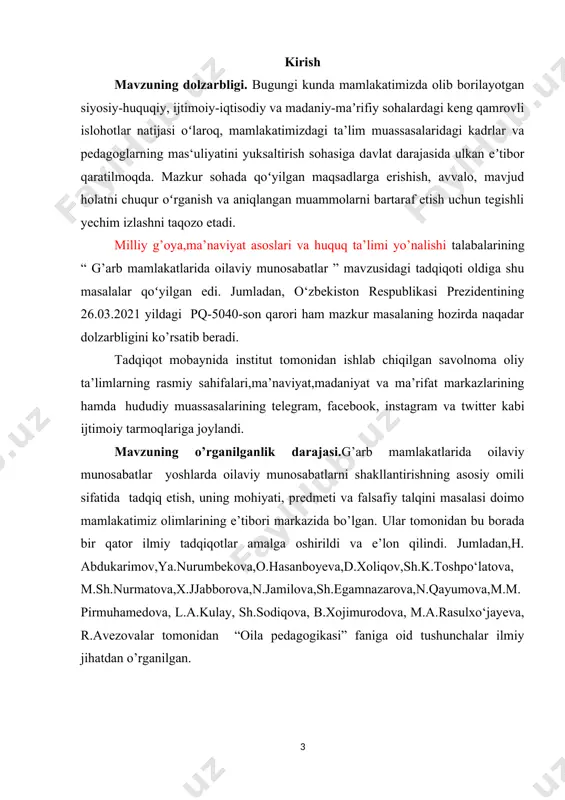 monidan bu borada bir qator ilmiy tadqiqotlar amalga oshirildi va e’lon qilindi. jumladan,h. abdukarimov,ya.nurumbekova,o.hasanboyeva,d.xoliqov,sh.k.toshpo‘latova, m.sh.nurmatova,x.jjabborova,n.jamilova,sh.egamnazarova,n.qayumova,m.m.pirmuhamedova, l.a.kulay, sh.sodiqova, b.xojimurodova, m.a.rasulxo‘jayeva, r.avezovalar tomonidan “oila pedagogikasi” faniga oid tushunchalar ilmiy jihatdan o’rganilgan. kurs ishining obyekti. mazkur ishning obyektini oila va oilaviy munosabatlar tushunchalari,ularga oid qarashlar tahlili, oilaviy munosabatlarning predmeti va falsafiy talqini kabi kabi masalalar tashkil etadi. kurs ishining predmeti. mazkur kurs ishning predmetini oila va oilaviy munosabatlar tushunchasining mohiyati, predmeti, vazifalari, maqsadlari va funksiyalari hamda jamiyat jamiyat hayotida tutgan muhim o’rnini o’rganish tashkil etadi. tadqiqotning maqsadi: g’arb mamlakatlarida oilaviy munosabatlar mavzusini tadqiq etishdan ko’zlangan maqsad birinchi navbatda mazkur tushunchaning mazmun-mohiyatini o’rganish, uning jamiyat va millat hayottida tutgan o’rnini ilmiy jihatdan tahlil qilish, globallashuv jarayonlari natijasida yuzaga kelayotgan ma’naviyat bilan bog’liq muammolarga yechim topishdagi ahamiyatini ko’rsatib berish tadqiqotning asosiy maqsadi hisoblanadi. kurs ishining tuzilishi. kurs ishi kirish, ikki bob, to’rtta paragrafdan, xulosa va foydalanilgan adabiyotlar ro’yxatidan iborat. i bob. oila va oilaviy munosabatlarning …