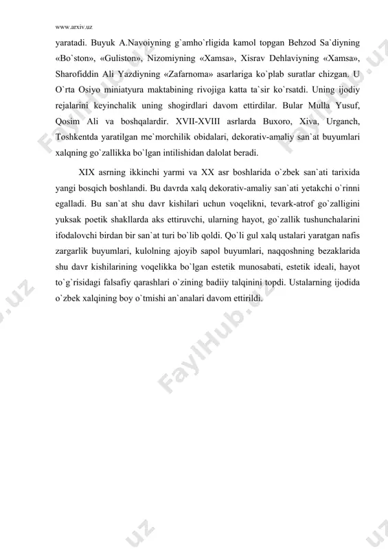 `usayn bayqaro kutubxonasida ishlagan. 1507 yil xuroson shayboniyxon qo`liga o`tgach, buxoroga ko`chib kelgan va shu yerda (1522 y) yashab ijod qilgan va o`zining mashhur shayboniyxon portretini yaratgan. bundan tashqari u bir nechta mashhur insonlarning portretini ishlaydi, shoirlar asarlariga ajoyib, nafis illyustratsiyalar yaratadi. buyuk a.navoiyning g`amho`rligida kamol topgan behzod sa`diyning «bo`ston», «guliston», nizomiyning «xamsa», xisrav dehlaviyning «xamsa», sharofiddin ali yazdiyning «zafarnoma» asarlariga ko`plab suratlar chizgan. u o`rta osiyo miniatyura maktabining rivojiga katta ta`sir ko`rsatdi. uning ijodiy rejalarini keyinchalik uning shogirdlari davom ettirdilar. bular mulla yusuf, qosim ali va boshqalardir. xvii-xviii asrlarda buxoro, xiva, urganch, toshkentda yaratilgan me`morchilik obidalari, dekorativ-amaliy san`at buyumlari xalqning go`zallikka bo`lgan intilishidan dalolat beradi. xix asrning ikkinchi yarmi va xx asr boshlarida o`zbek san`ati tarixida yangi bosqich boshlandi. bu davrda xalq dekorativ-amaliy san`ati yetakchi o`rinni egalladi. bu san`at shu davr kishilari uchun voqelikni, tevark-atrof go`zalligini yuksak poetik shakllarda aks ettiruvchi, ularning hayot, go`zallik tushunchalarini ifodalovchi birdan bir san`at …