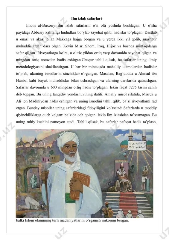 arslarida isnod va matnni tanqidiy baholashni o’rgangan. amaliy misol: yahyo ibn ma’in bilan birgalikda u ba’zi raviy (rivoyatchi)larning ishonchliligini muhokama qilgan va bu uning keyingi asarlarida qo’llanilgan.shogirdlari orasida imom muslim, imom tirmiziy, imom nasaiy va boshqalar bor. ular imom al-buxoriyning metodologiyasini qabul qilib, o’z asarlarini yozgan. masalan, imom muslim uning «sahih» asaridan ilhomlanib, o’z «sahih»ini yaratgan. tahlil qilsak, shogirdlar orqali uning ilmi butun islom olamiga tarqalgan. amaliy misol: imom tirmiziy uning darslarida qatnashib, hadislar tasnifini o’rgangan va bu uning «jome’» asarida aks etgan. ustoz va shogirdlar tarmog’i imom al-buxoriyning hadis ilmidagi markaziy o’rnini ko’rsatadi. bu tarmoq orqali hadis ilmi ix asrda yangi bosqichga ko’tarilgan. asarlari imom al-buxoriy yigirmadan ortiq asar yozgan, ular orasida hadis to’plamlari, raviy biografiyalari va axloqiy mavzular bor. uning asarlari hadis ilmining asosiy manbalaridan hisoblanadi. quyida eng mashhur asari «al-jome’ as-sahih» va boshqa asarlarini chuqur tahlil qilgan holda ko’rib chiqamiz. “al-jome’ as-sahih” – eng mashhur hadislari to’plami …