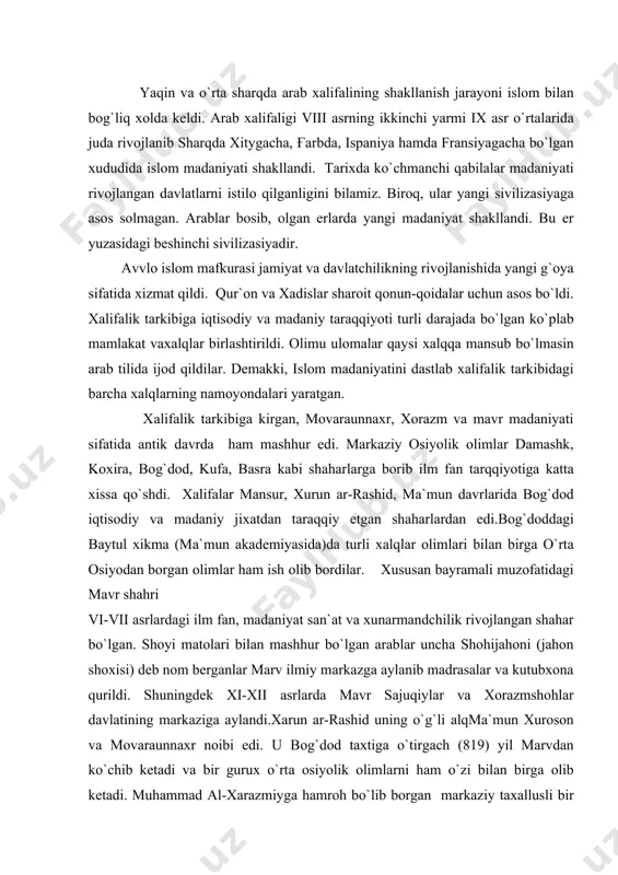 on shoxisi) deb nom berganlar marv ilmiy markazga aylanib madrasalar va kutubxona qurildi. shuningdek xi-xii asrlarda mavr sajuqiylar va xorazmshohlar davlatining markaziga aylandi.xarun ar-rashid uning o`g`li alqma`mun xuroson va movaraunnaxr noibi edi. u bog`dod taxtiga o`tirgach (819) yil marvdan ko`chib ketadi va bir gurux o`rta osiyolik olimlarni ham o`zi bilan birga olib ketadi. muhammad al-xarazmiyga hamroh bo`lib borgan markaziy taxallusli bir necha riyoziyot, falaqqiyot, san`atkor va qomusiy bilim sohiblarining ijobiy faoliyatining asosiy qismi marv bilan bog`liq. xorazmlik mashhur olim bo`lgan muhammad al-xorazmiy bag`dod al-ma`mun baytul-xikmaga boshliq qilib tayinlandi. bu erda u o`zining ko`pgina asarlarini yozib, qator fanlarining rivojlanishiga asos oslgan. bog`dod xalifaligining har xil shaharlaridan, asosan vizantiyadan keltirilgan kitoblar to`plangan bo`lib, turli tillardagi ilmiy kitoblar arab tiliga tarjima qilingan. bog`dod akademiyasida shuningdek, ahmad farg`oniy, javhariy, marvaridiy al-xittaliy kabi o`rta osiyolik olimlar faoliyat ko`rsatgan. ayniqsa farobiy o`zining ko`p qirrali ijodi bilan fan taraqqiyotiga ulkan xissa qo`shdi. aristotel va yunon falsafasining chuqur …